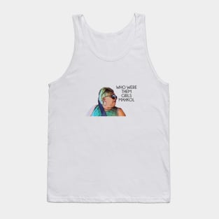 90 Day Fiance Angela Who Were Them Girls Mahkol Tank Top